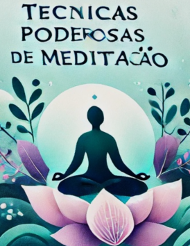 Técnicas poderosas de Meditação – R$ 5,50
