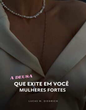 A deusa que existe em você: Mulheres fortes – R$ 5,13