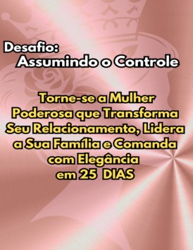 CURSO COMPLETO – Desafio 25 dias Assumindo o controle – 2 Cursos – R$ 7,23
