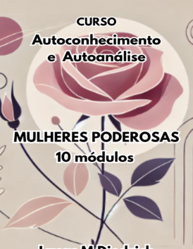 CURSO – Autoconhecimento e Autoanálise para Mulheres Poderosas – R$ 10,46