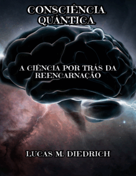 Consciência Quântica – A Ciência por trás da Reencarnação – R$ 37,90